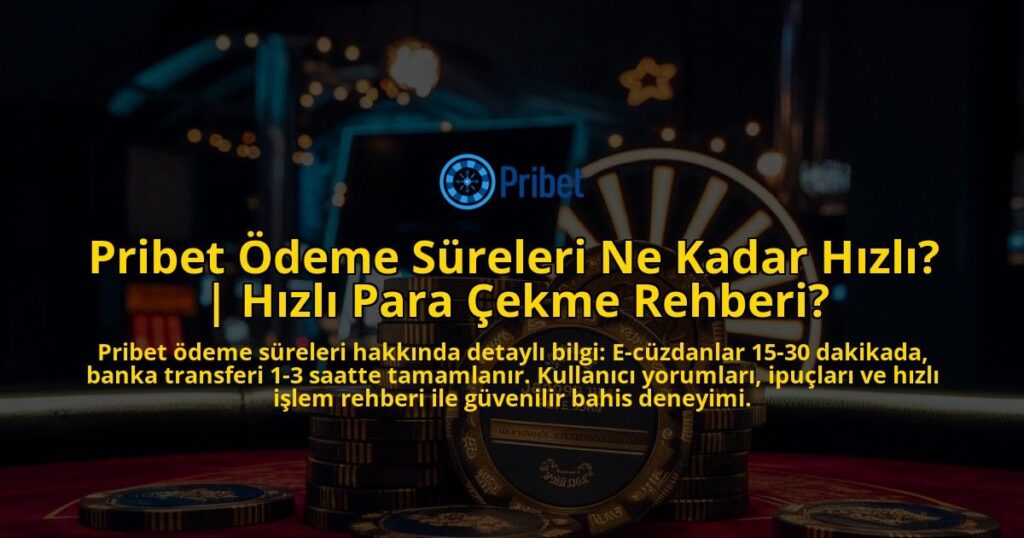 Pribet-Odeme-Sureleri-Ne-Kadar-Hizli-Hizli-Para-Cekme-Rehberi-overlay-1771782846.jpg