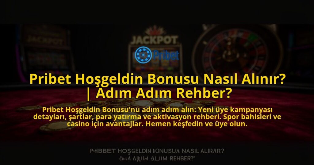 Pribet-Hosgeldin-Bonusu-Nasil-Alinir-Adim-Adim-Rehber-overlay-1773086168.jpg