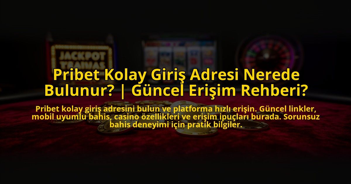 Pribet-Kolay-Giris-Adresi-Nerede-Bulunur-Guncel-Erisim-Rehberi-overlay-1773622741.jpg
