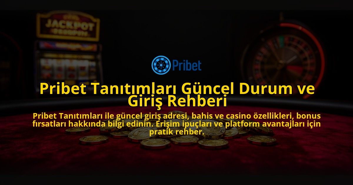 Pribet-Tanitimlari-Guncel-Durum-ve-Giris-Rehberi-overlay-1776632163.jpg